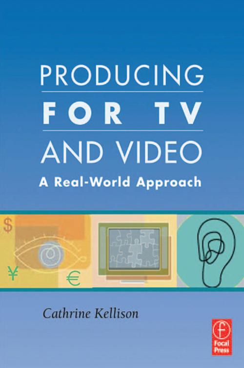 Cover of the book Producing for TV and Video by Cathrine Kellison, Taylor and Francis