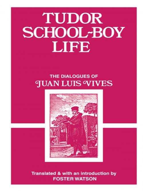 Cover of the book Tudor School Boy Life by Juan Luis Vives, Taylor and Francis