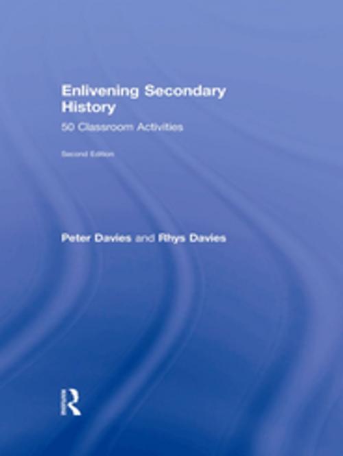 Cover of the book Enlivening Secondary History: 50 Classroom Activities for Teachers and Pupils by Peter Davies, Rhys Davies, Taylor and Francis