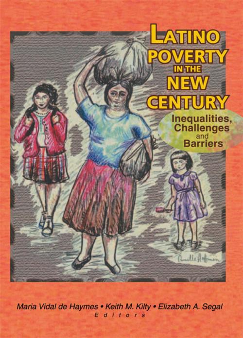 Cover of the book Latino Poverty in the New Century by Maria Vidal De Haymes, Keith Kilty, Elizabeth Segal, Taylor and Francis