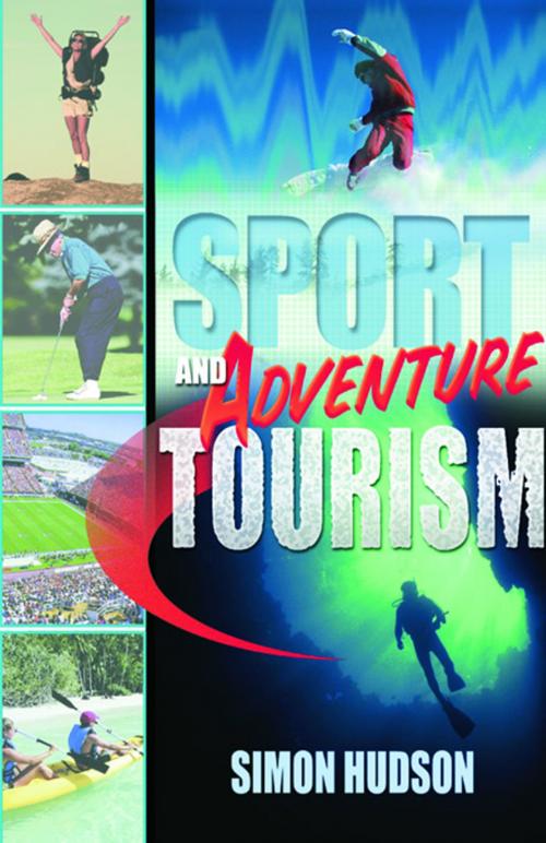 Cover of the book Sport and Adventure Tourism by Simon Hudson, Taylor and Francis