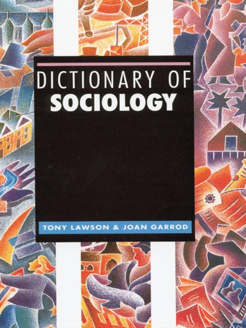 Cover of the book Dictionary of Sociology by Tony Lawson, Joan Garrod, Taylor and Francis