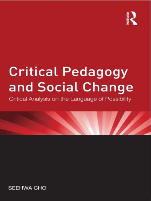 Cover of the book Critical Pedagogy and Social Change by Seehwa Cho, Taylor and Francis