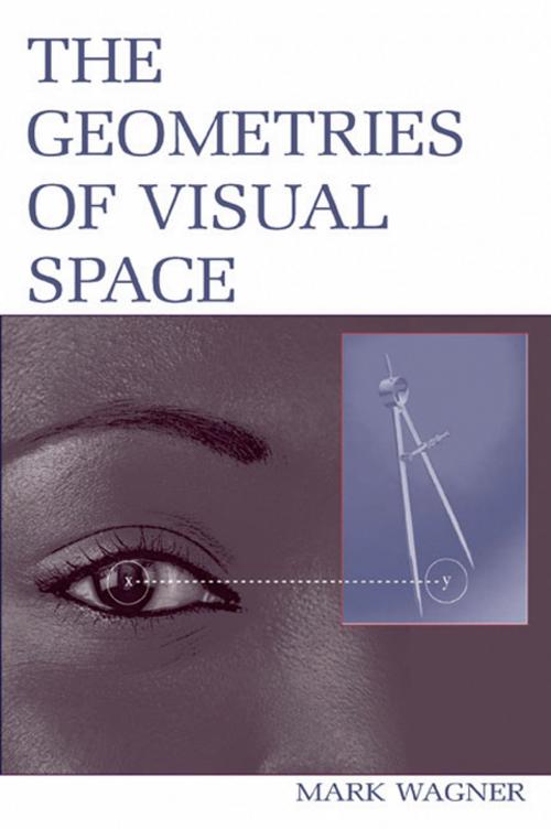 Cover of the book The Geometries of Visual Space by Mark Wagner, Taylor and Francis