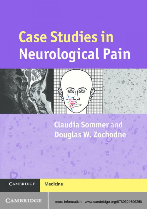 Cover of the book Case Studies in Neurological Pain by Claudia Sommer, Douglas W. Zochodne, Cambridge University Press