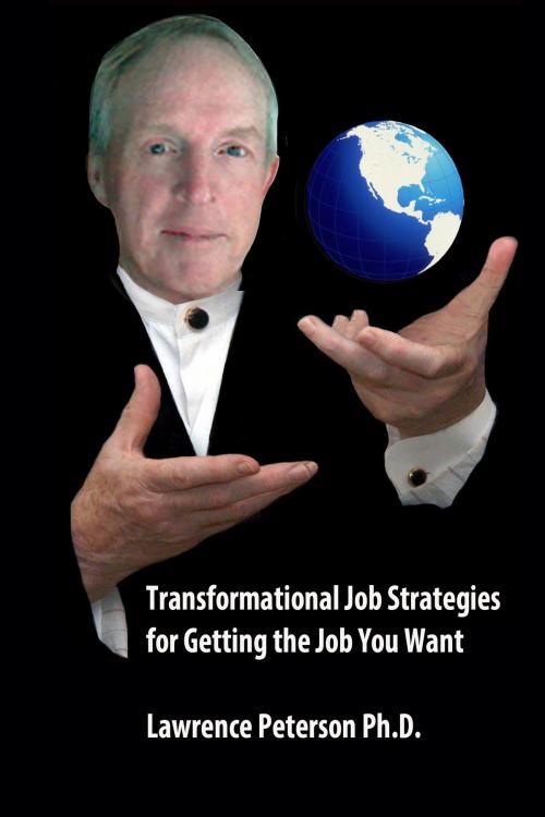 Cover of the book Transformational Job Strategies for Getting the Job You Want by Lawrence Peterson, Lawrence Peterson