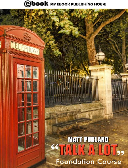 Cover of the book Talk a Lot: Foundation Course by Matt Purland, My Ebook Publishing House