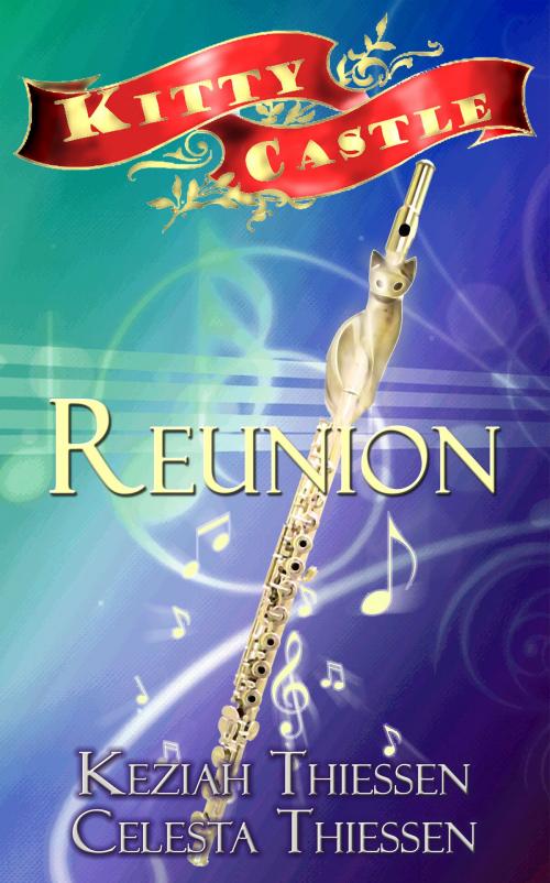 Cover of the book Reunion: Kitty Castle Series by Celesta Thiessen, Keziah Thiessen, Celesta Thiessen