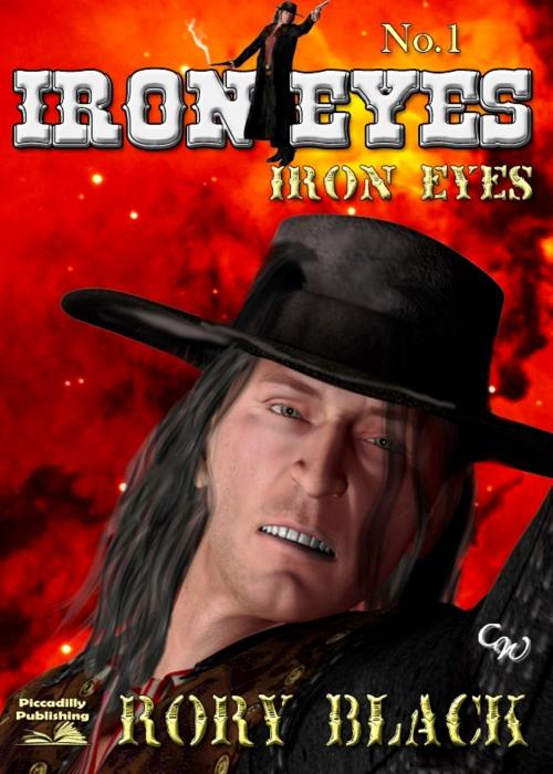 Cover of the book Iron Eyes 1: Iron Eyes by Rory Black, Piccadilly Publishing