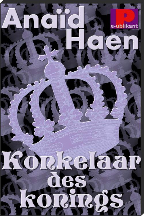 Cover of the book Konkelaar des konings by Anaïd Haen, e-Publikant