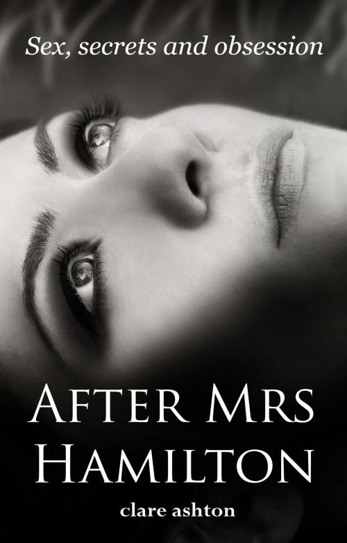 Cover of the book After Mrs Hamilton by Clare Ashton, Clare Ashton