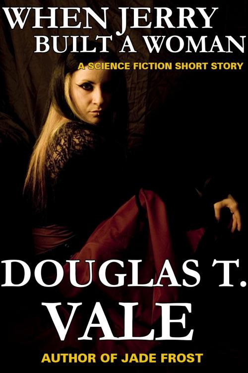 Cover of the book When Jerry Built A Woman by Douglas T. Vale, Douglas T. Vale