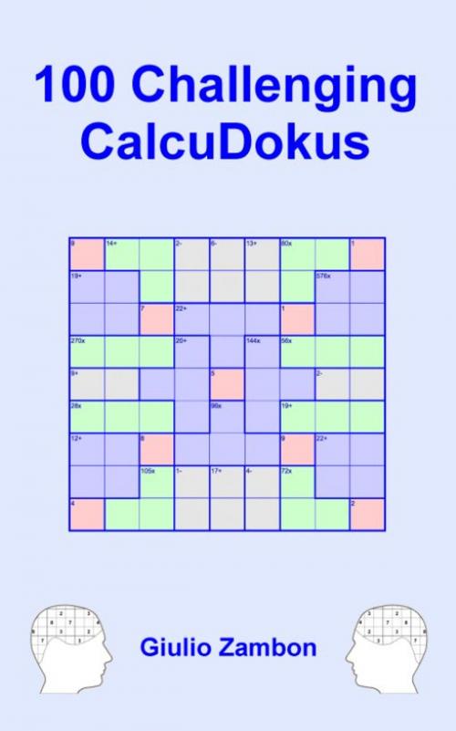 Cover of the book 100 Challenging CalcuDokus by Giulio Zambon, Giulio Zambon