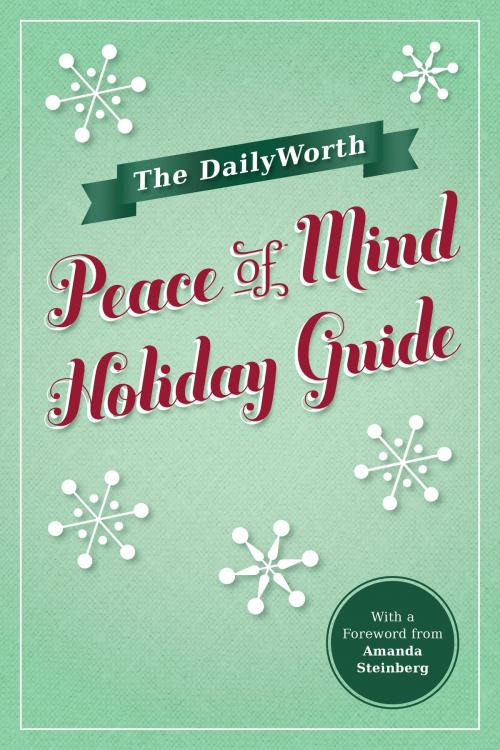 Cover of the book The DailyWorth Peace of Mind Holiday Guide by DailyWorth.com, DailyWorth.com