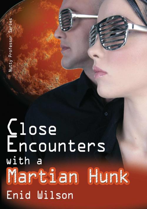 Cover of the book Close Encounters with a Martian Hunk (Romantic Science Fiction) by Enid Wilson, Enid Wilson