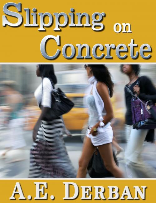 Cover of the book Slipping On Concrete by AE Derban, AE Derban