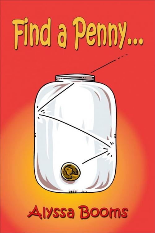 Cover of the book Find a Penny... by Alyssa Booms, Alyssa Booms