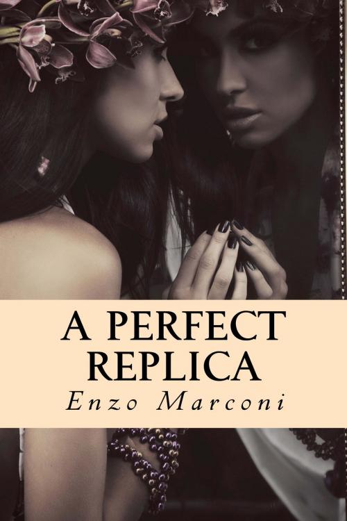 Cover of the book A Perfect Replica by Enzo Marconi, Enzo Marconi