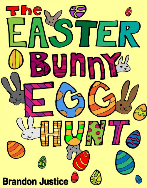 Cover of the book The Easter Bunny Egg Hunt: Children's Easter Game Book by Brandon Justice, Neverclame Books