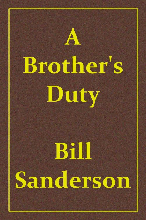 Cover of the book A Brother's Duty by Bill Sanderson, Bill Sanderson