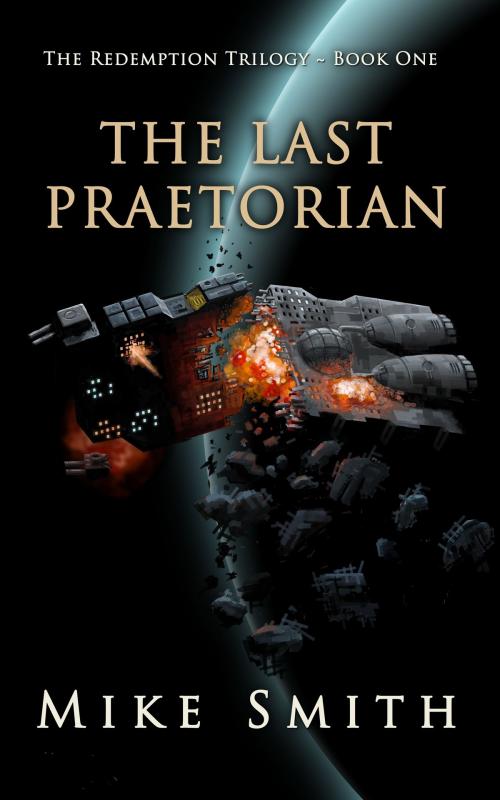 Cover of the book The Last Praetorian by Mike Smith, Mike Smith