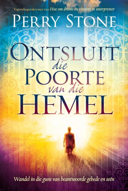 Cover of the book Ontsluit die poorte van die hemel by Perry Stone, Christian Art Distributors Pty Ltd