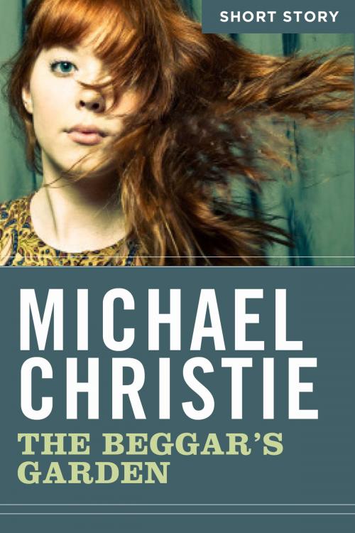 Cover of the book The Beggar's Garden by Michael Christie, HarperCollins Publishers