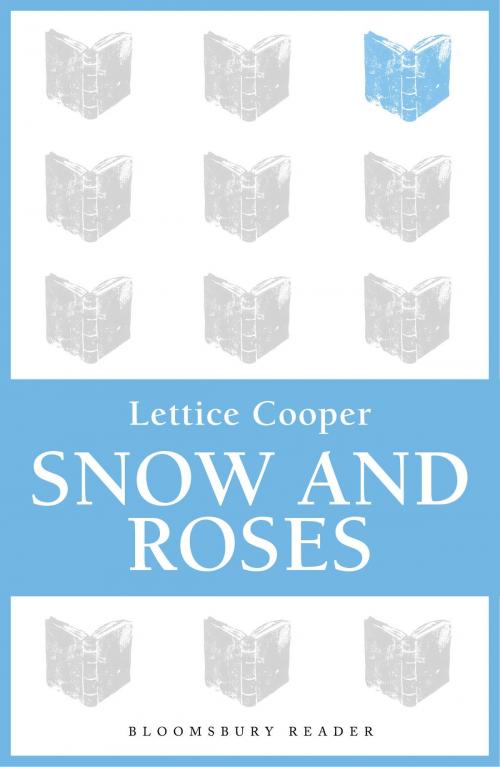 Cover of the book Snow and Roses by Lettice Cooper, Bloomsbury Publishing