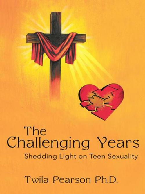 Cover of the book The Challenging Years by Twila Pearson Ph.D., WestBow Press