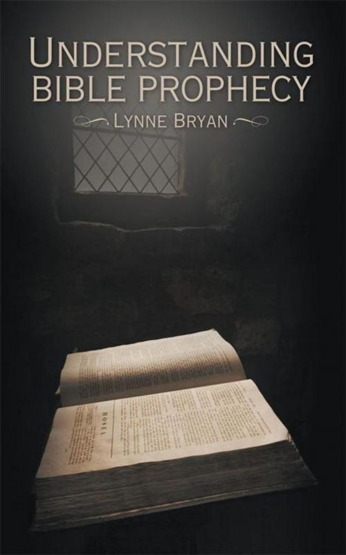 Cover of the book Understanding Bible Prophecy by Lynne Bryan, WestBow Press