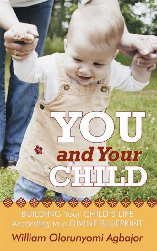 Cover of the book You and Your Child by William Olorunyomi Agbajor, WestBow Press