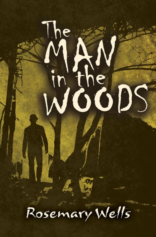 Cover of the book The Man in the Woods by Rosemary Wells, Open Road Media