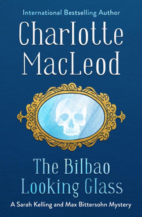 Cover of the book The Bilbao Looking Glass by Charlotte MacLeod, MysteriousPress.com/Open Road