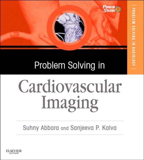 Cover of the book Problem Solving in Radiology: Cardiovascular Imaging E-Book by Sanjeeva P Kalva, MD, Suhny Abbara, MD, Elsevier Health Sciences