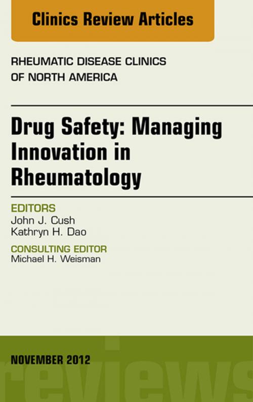 Cover of the book Drug Safety: Managing Innovation in Rheumatology, An Issue of Rheumatic Disease Clinics by Jack Cush, Kathryn H. Dao, Elsevier Health Sciences