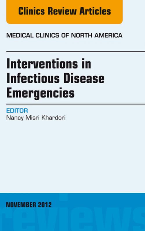 Cover of the book Interventions in Infectious Disease Emergencies, An Issue of Medical Clinics, E-Book by Nancy M. Khardori, MD, PhD, FACP, FIDSA, Elsevier Health Sciences