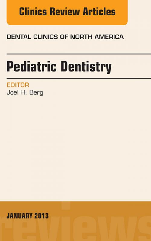 Cover of the book Pediatric Dentistry, An Issue of Dental Clinics, by Joel H. Berg, Elsevier Health Sciences