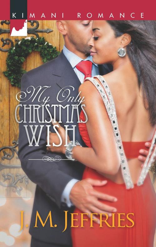 Cover of the book My Only Christmas Wish by J.M. Jeffries, Harlequin