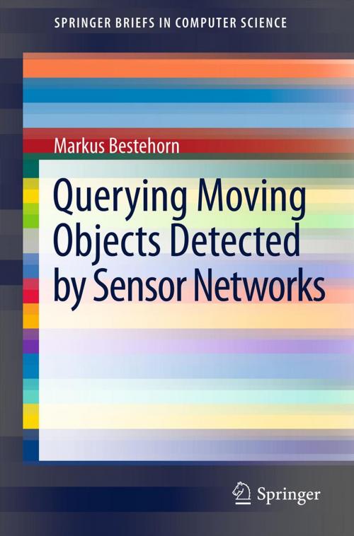 Cover of the book Querying Moving Objects Detected by Sensor Networks by Markus Bestehorn, Springer New York