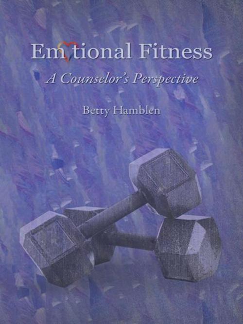 Cover of the book Emotional Fitness by Betty Hamblen, Inspiring Voices