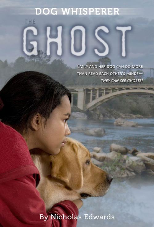 Cover of the book Dog Whisperer: The Ghost by Nicholas Edwards, Square Fish