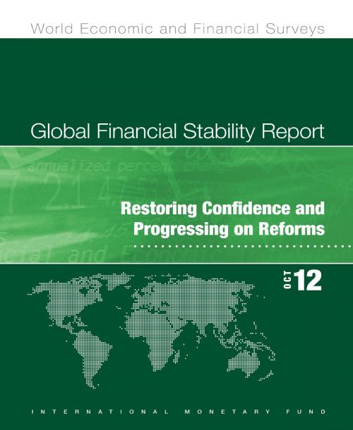 Cover of the book Global Financial Stability Report, October 2012: Restoring Confidence and Progressing on Reforms by International Monetary Fund.  Monetary and Capital Markets Department, INTERNATIONAL MONETARY FUND