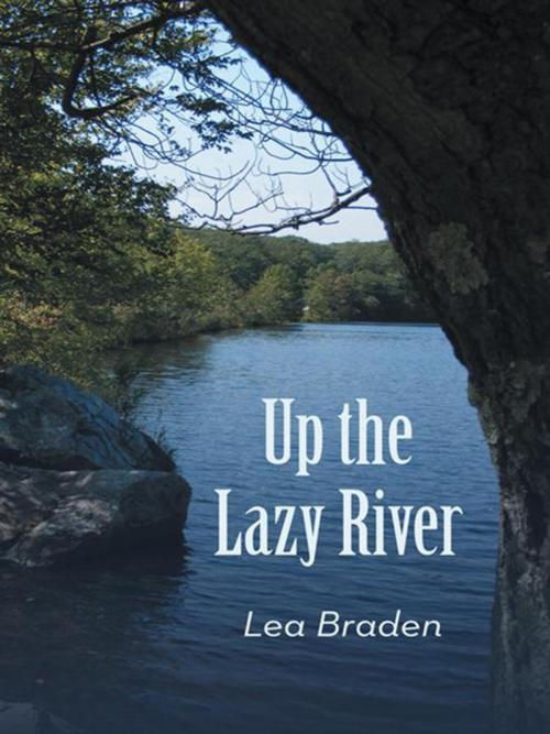 Cover of the book Up the Lazy River by Lea Braden, iUniverse
