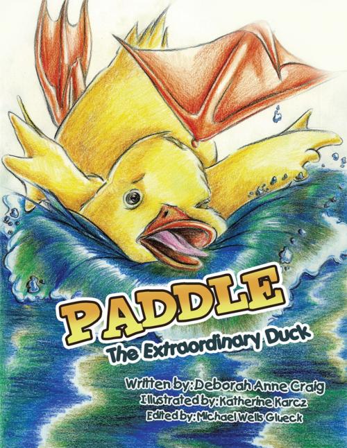 Cover of the book Paddle the Extraordinary Duck by Deborah Anne Craig, AuthorHouse UK