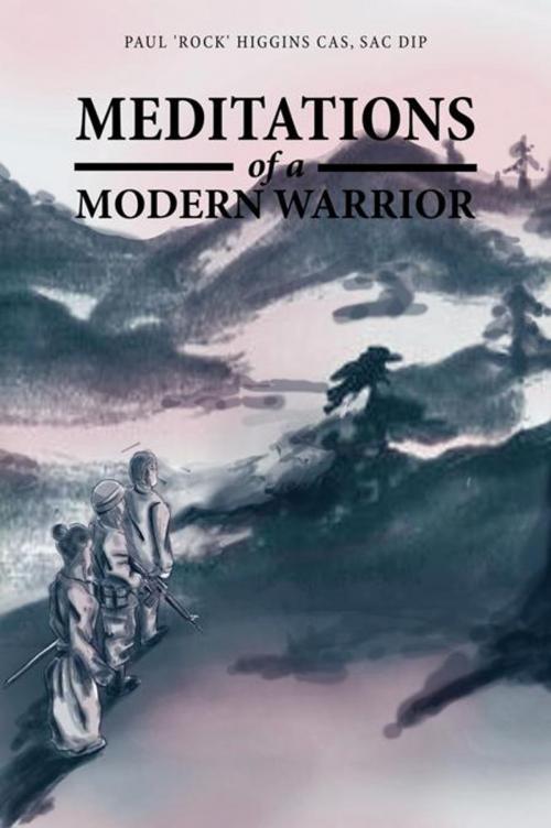 Cover of the book Meditations of a Modern Warrior by Paul Higgins CAS SAC DIP, AuthorHouse UK