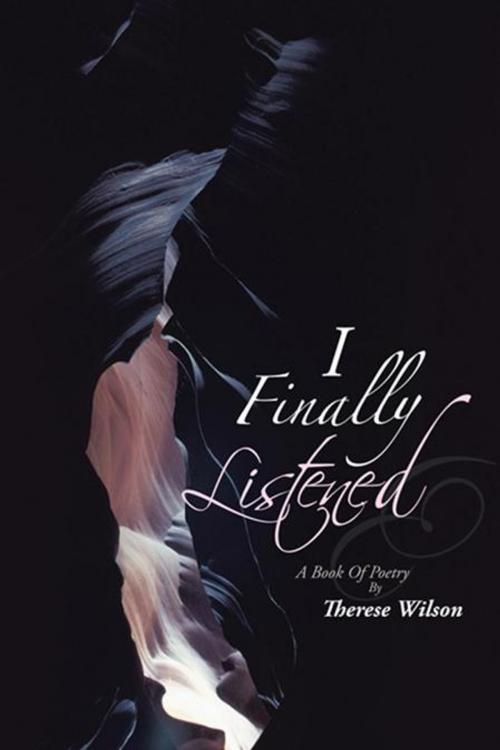 Cover of the book I Finally Listened by Therese Wilson, AuthorHouse