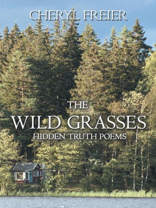 Cover of the book The Wild Grasses by Cheryl Freier, AuthorHouse