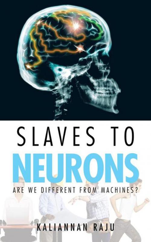 Cover of the book Slaves to Neurons by Dr. Kaliannan Raju, AuthorHouse