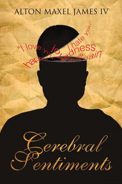 Cover of the book Cerebral Sentiments by Alton Maxel James IV, AuthorHouse