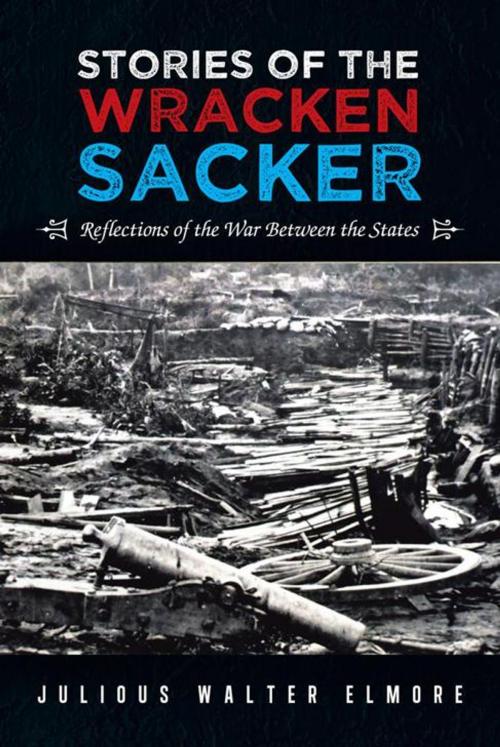 Cover of the book Stories of the Wracken Sacker by Julious Walter Elmore, AuthorHouse